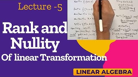Rank and Nullity of linear Transformation| Rank Nullity theorem|Linear Transformation|Linear Algebra