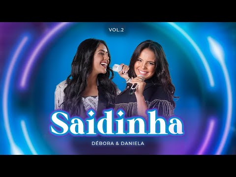 Saidinha — Débora & Daniela