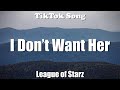 I Don’t Want Her (I see em looking at my woman) - League of Starz (Lyrics) - TikTok Song