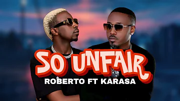 Roberto ft Karasa - So Unfair (Official mp3).