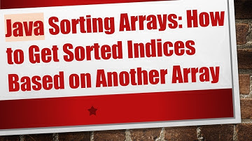 Java Sorting Arrays: How to Get Sorted Indices Based on Another Array