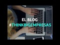 Think Big Empresas: Nuevo Blog De Telefónica Para Empresas