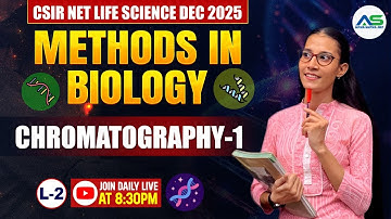 Chromatography-1 | METHODS IN BIOLOGY | CSIR-NET LIFESCIENCE DEC 2025 #apnasapnajrf
