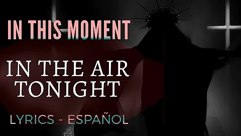 In This Moment - In The Air Tonight (Lyrics & Sub Español)