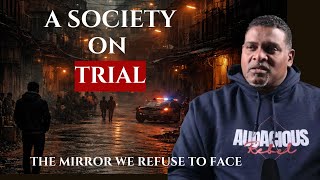 A Society On Trial  The Mirror We Refuse To Face