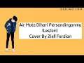 Air Mata Dihari Persandinganmu - (Lestari) Cover By Ziell Ferdian (Lirik)