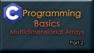 C Programming Basics - Multidimensional Arrays | GG Programming | Part 2
