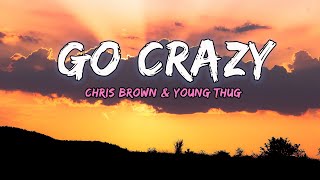 Chris Brown & Young Thug - Go Crazy (Lyrics)