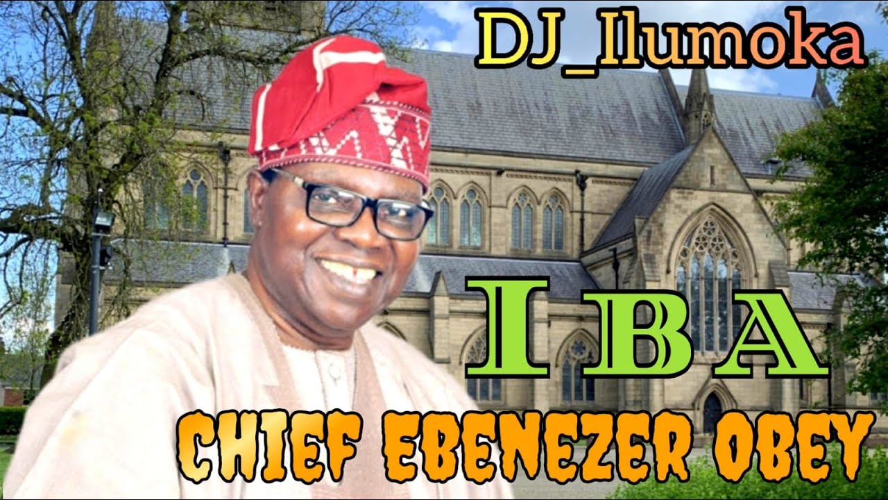 CHIEF EBENEZER OBEY  IBA  BY DJ ILUMOKA VOL 118