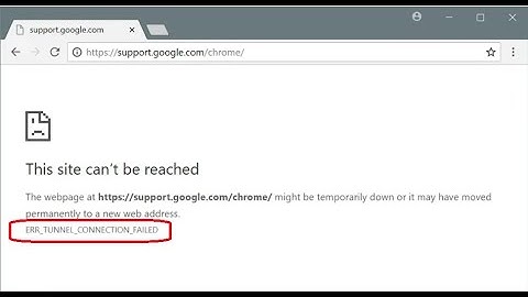 How to Fix ERR_TUNNEL_CONNECTION_FAILED Error In Google Chrome