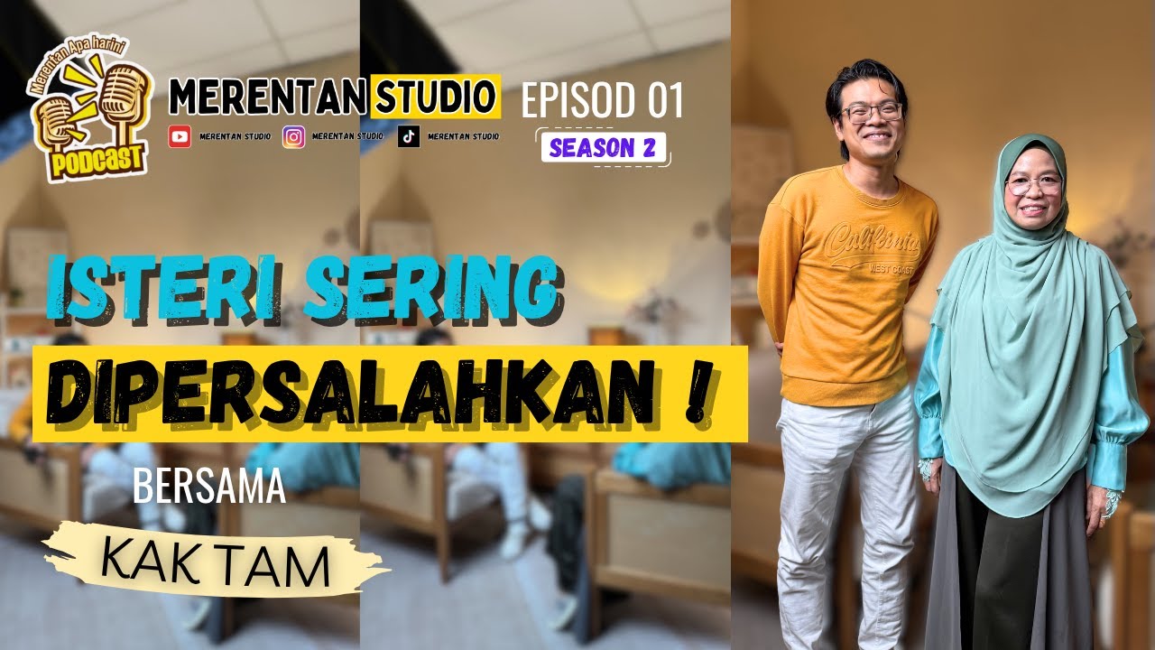 Kak Tam 'Isteri Sering Dipersalahkan! 'Podcast Merentan Apa Harini Season 2 : Episode 1