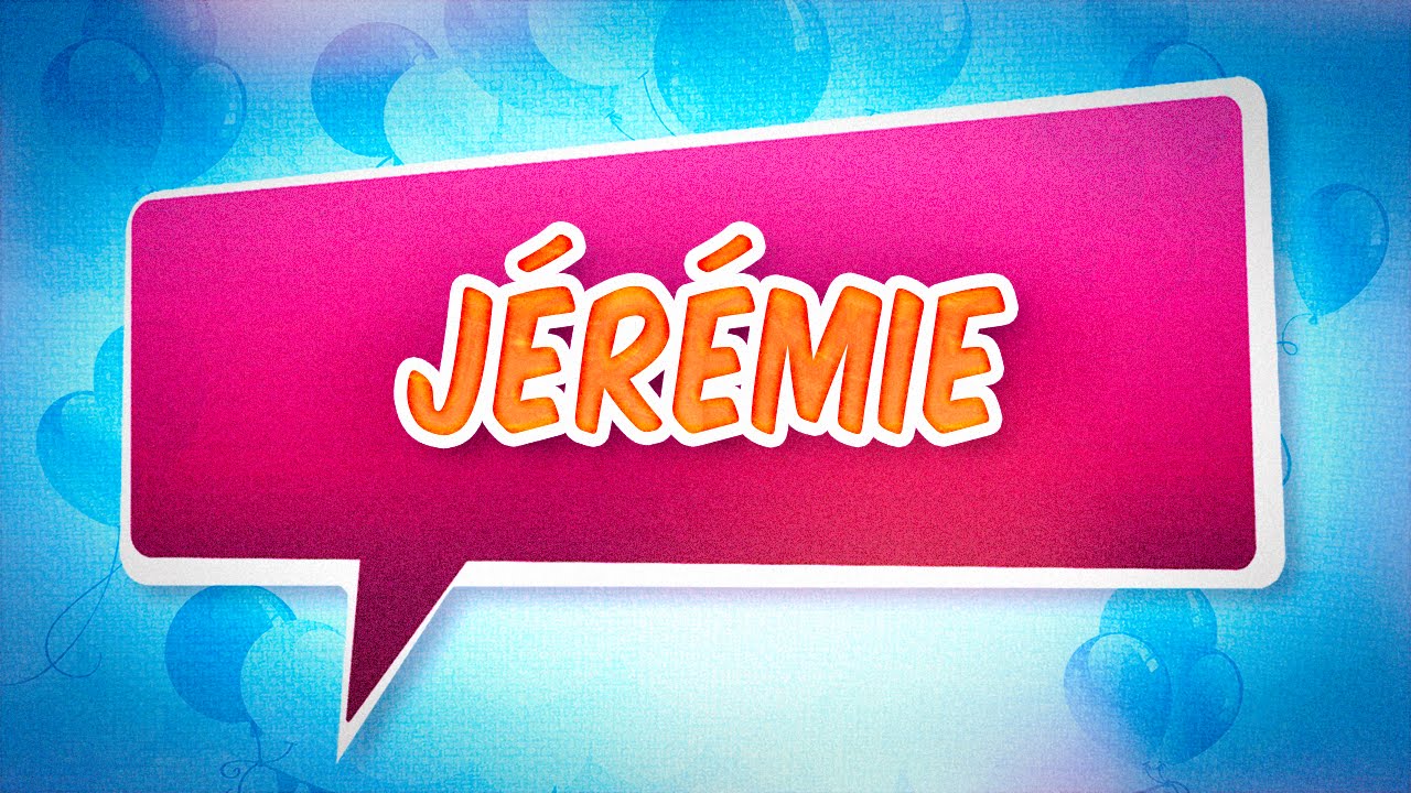 Joyeux Anniversaire Jeremie Youtube