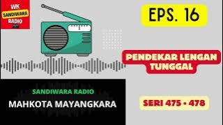 MAHKOTA MAYANGKARA Seri 475 - 478 Episode 16. Pendekar Lengan Tunggal [Sandiwara Radio]