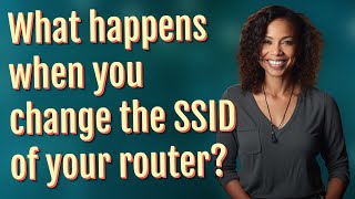 What happens when you change the SSID of your router?