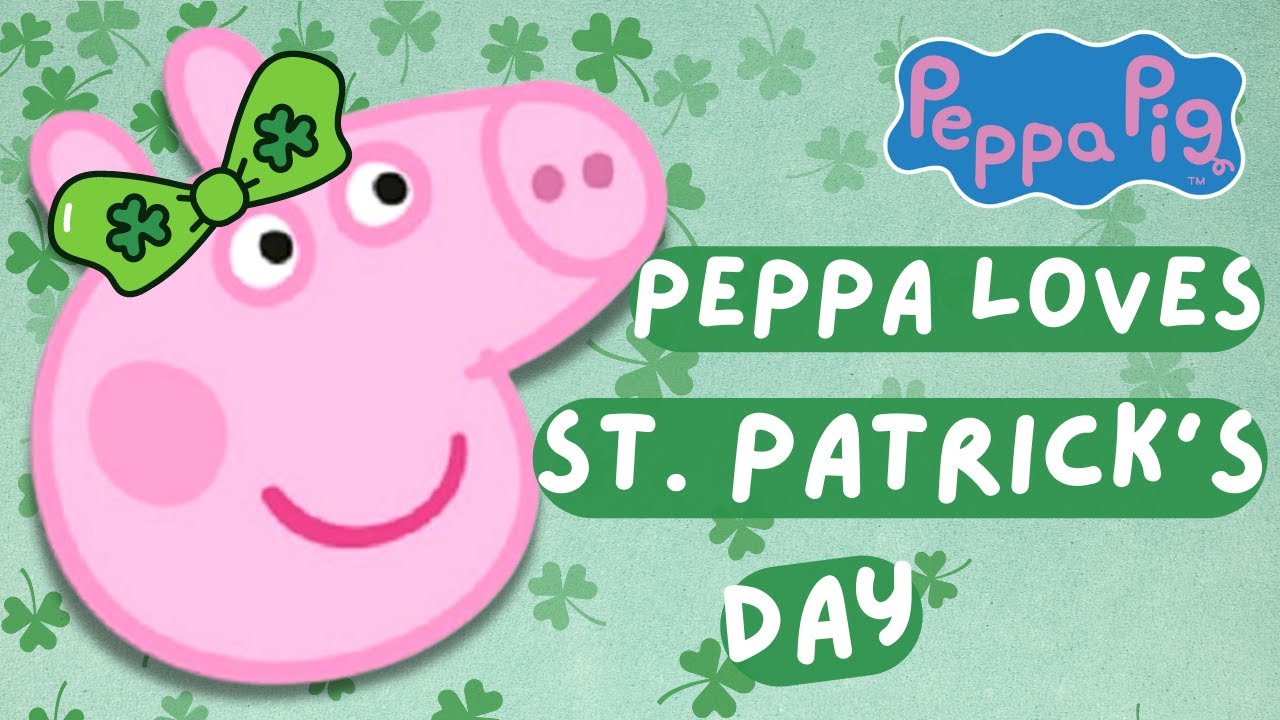 Peppa Pig Peppa Loves St. Patrick's Day - Animated Read Aloud - YouTube