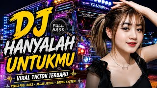 DJ HANYALAH UNTUKMU VIRAL TIKTOK TERBARU |Berulang-Ulang Kali Telah Kukatakan|Remix Full bass 