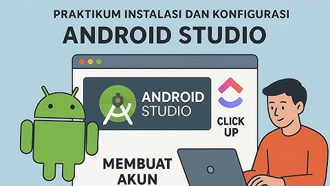 Praktikum Installasi & Konfigurasi Android Studio dan Membuat Akun Clickup