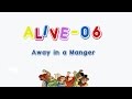 Alive-O 6 - Away in a Manger