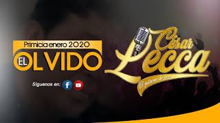 Miniatura de vídeo de "EL OLVIDO- CÉSAR LECCA (Exitazo 2020)"