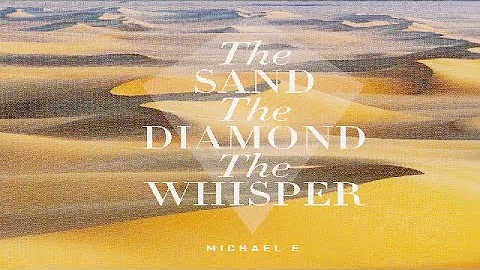 Michael E - The Sand * The Diamond * The Whisper (...