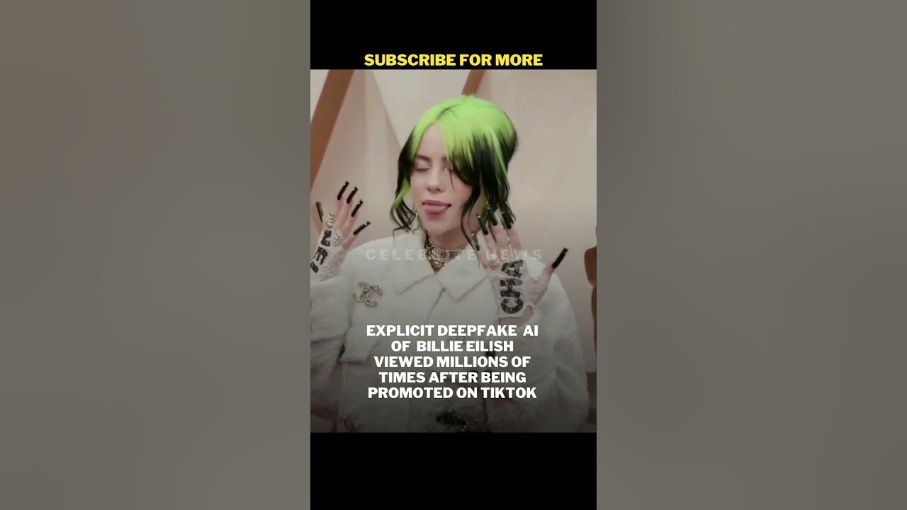 Explicit deepfake ai of billie eilish viewed millions of times youtube