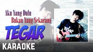 Tegar - Aku Yang Dulu Bukan Yang Sekarang Karaoke 