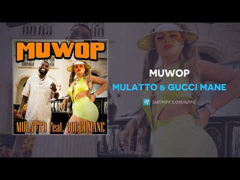Mulatto x Gucci Mane - Muwop