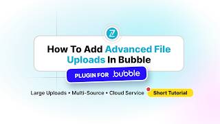 How to Add Advanced File Uploads in Bubble