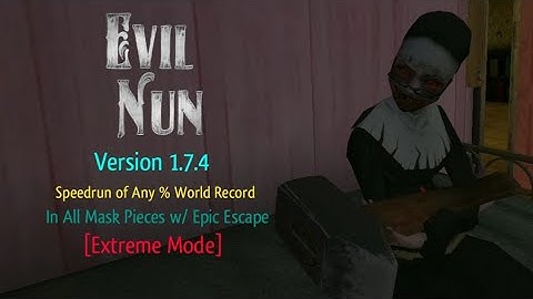 Evil Nun Version 1.7.4 Speedrun of Any % WR In All Mask Pieces w/ Epic Escape [Extreme Mode]