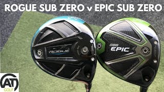 CALLAWAY ROGUE SUB ZERO v CALLAWAY EPIC SUB ZERO DRIVERS