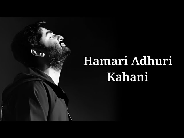 Hamari Adhuri Kahani (Lyrics) | Arijit Singh, Jeet Gannguli | NZ Hitz Music class=