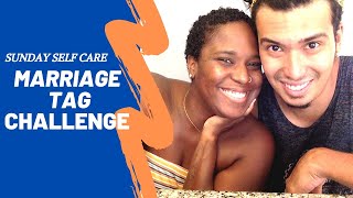 SUNDAY SELF-CARE and Marriage TAG Challenge