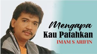Download Lagu Imam S Arifin - Mengapa Kau Patahkan MP3