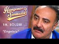 Hangimiz Sevmedik Engelsiz 19 Bölüm