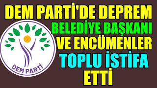 Dem Partide Deprem Belediye Başkanı Ve Dört Meclis Üyesi Istifa Etti