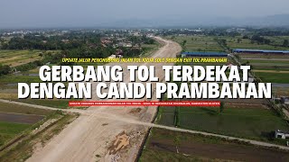 PINTU TOL DEKAT DENGAN CANDI PRAMBANAN | PROGRES PEMBANGUNAN EXIT TOL JOGONALAN