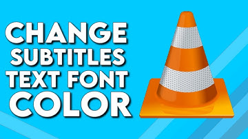 How To Change Subtitles Text Font Color on VLC Media Player