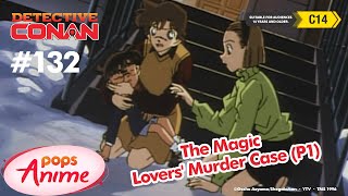 Detective Conan - Ep 132 - The Magic Lovers' Murder Case - Part 1 | EngSub