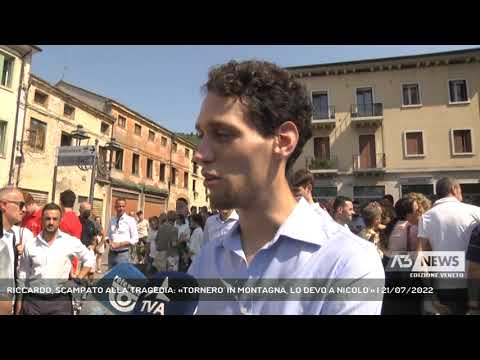 RICCARDO, SCAMPATO ALLA TRAGEDIA: «TORNERO' IN MONTAGNA, LO DEVO A NICOLO'» | 21/07/2022