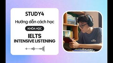 STUDY4 - Hướng dẫn cách học Khóa Học IELTS INTENSIVE LISTENING