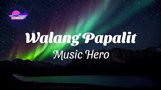 Download Lagu Music Hero - Walang Papalit (Lyrics)|Sedmusic MP3
