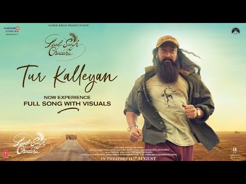 Tur Kalleyan(Video)-Laal Singh Chaddha |Aamir,Kareena | Arijit,Shadab,Altamash,Pritam,Amitabh,Advait