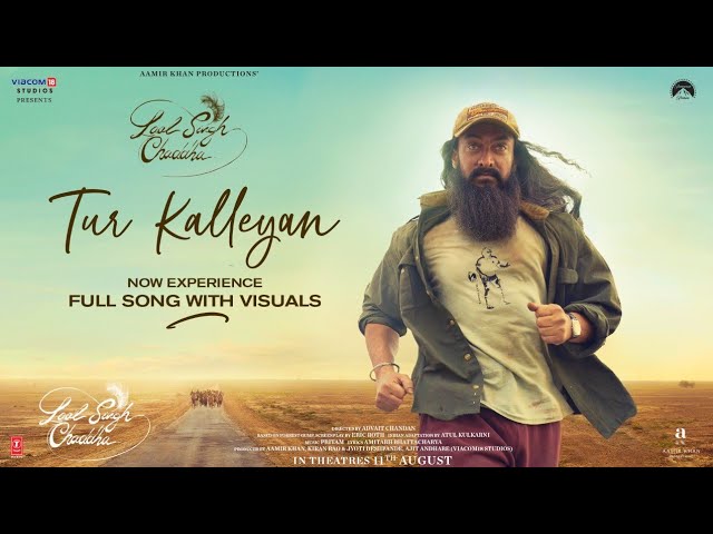 Tur Kalleyan(Video)-Laal Singh Chaddha |Aamir,Kareena | Pritam,Arijit,Shadab,Altamash,Amitabh,Advait