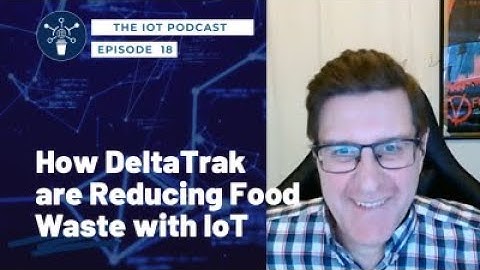 S1 E18 | Erich Hugo - MD, DeltaTrak | Reducing food waste with IoT Smart Logistics