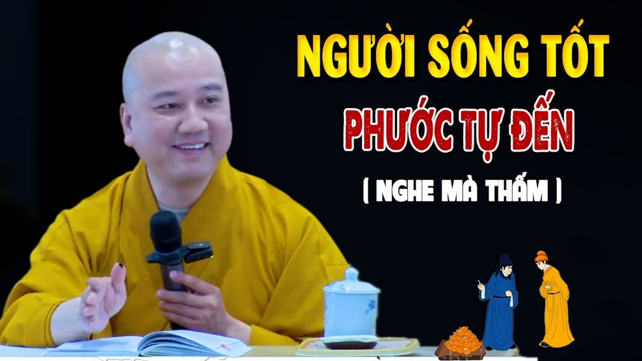 Người Sống Tốt Phước Tự Đến - Pháp Thoại Thầy Thích Pháp Hòa