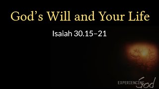 God's Will and Your Life - Isaiah 30.15–21 (Message)