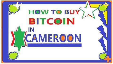 HOW TO BUY CRYPTOCURRENCY BITCOIN IN CAMEROON.