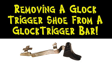 How To Remove A Glock Trigger Shoe From A Glock Trigger Bar (For Educational Purposes Only)