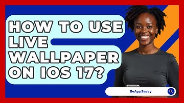 How To Use Live Wallpaper On IOS 17? - Be App Savvy