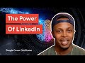 Why LinkedIn is Your Best Networking Tool | Google Career Certificates